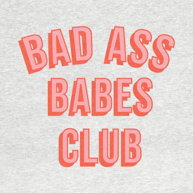 Bad Ass Babes Club by erikamverge